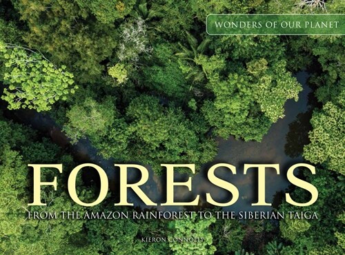 Forests : From the Amazon Rainforest to the Siberian Taiga (Hardcover)