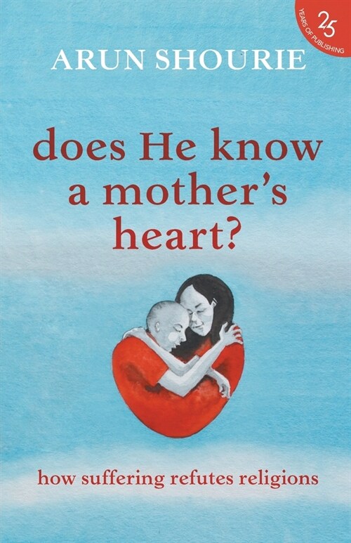 Does He Know A Mothers Heart? How Suffering Refutes Religions (Paperback)