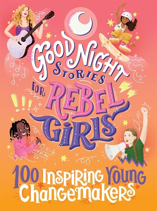 Good Night Stories for Rebel Girls: 100 Inspiring Young Changemakers (Hardcover)