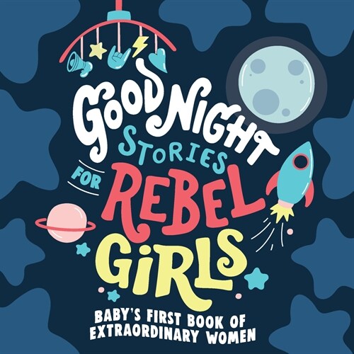 Good Night Stories for Rebel Girls: Babys First Book of Extraordinary Women (Board Books)