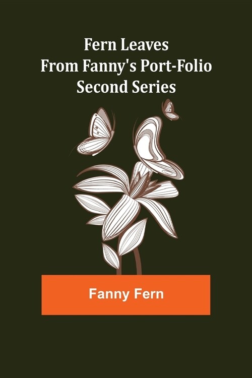 Fern Leaves from Fannys Port-folio.Second Series (Paperback)