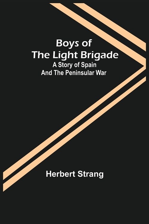 Boys of the Light Brigade: A Story of Spain and the Peninsular War (Paperback)