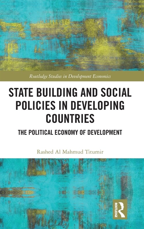 State Building and Social Policies in Developing Countries : The Political Economy of Development (Hardcover)