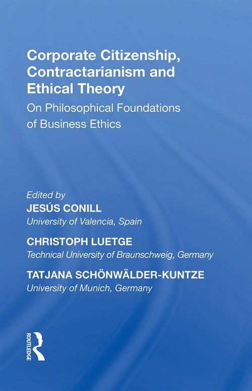 Corporate Citizenship, Contractarianism and Ethical Theory : On Philosophical Foundations of Business Ethics (Paperback)