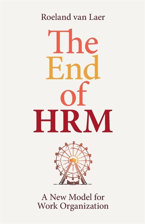 The End of HRM: A New Model for Work Organization (Paperback)