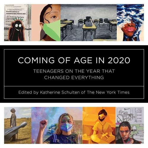 Coming of Age in 2020: Teenagers on the Year That Changed Everything (Paperback)