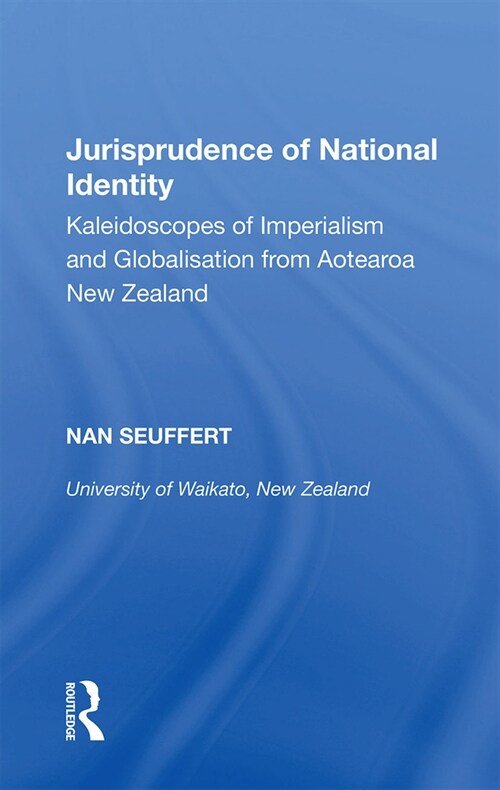 Jurisprudence of National Identity : Kaleidoscopes of Imperialism and Globalisation from Aotearoa New Zealand (Paperback)