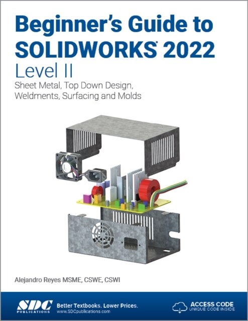 Beginners Guide to Solidworks 2022 - Level II: Sheet Metal, Top Down Design, Weldments, Surfacing and Molds (Paperback)