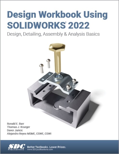 Design Workbook Using Solidworks 2022: Design, Detailing, Assembly & Analysis Basics (Paperback)