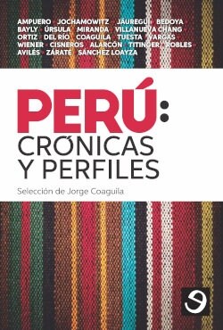 PERU : CRONICAS Y PERFILES / SELECCION DE JORGE COAGUILA. (Paperback)