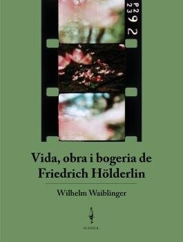 VIDA, OBRA I BOGERIA DE FRIEDRICH HOLDERLIN (Paperback)