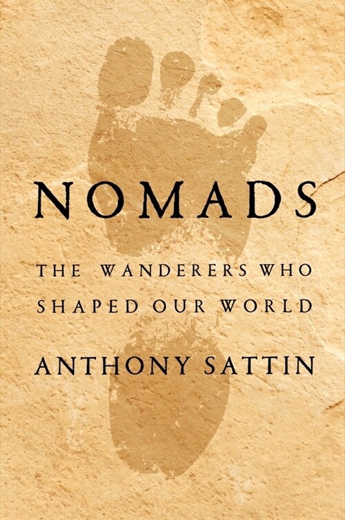 Nomads: The Wanderers Who Shaped Our World (Hardcover)