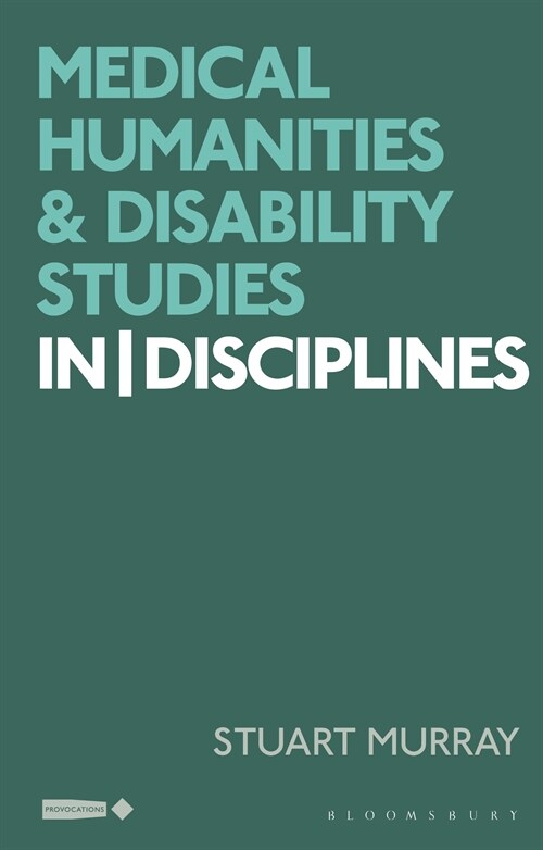 Medical Humanities and Disability Studies: In/Disciplines (Paperback)
