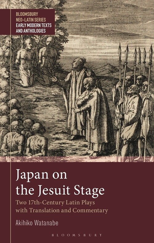 Japan on the Jesuit Stage : Two 17th-Century Latin Plays with Translation and Commentary (Paperback)