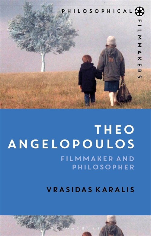Theo Angelopoulos : Filmmaker and Philosopher (Hardcover)
