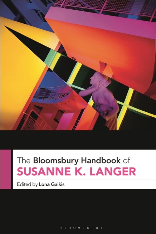 The Bloomsbury Handbook of Susanne K. Langer (Hardcover)