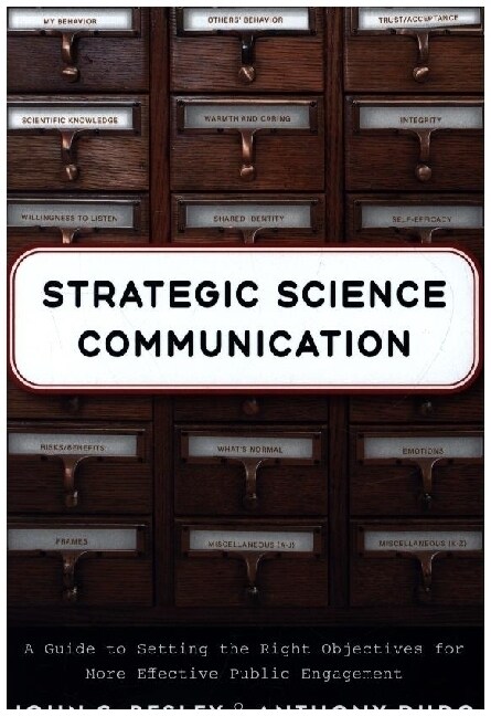 Strategic Science Communication: A Guide to Setting the Right Objectives for More Effective Public Engagement (Paperback)