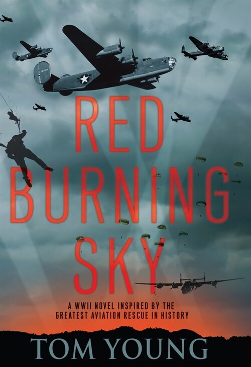 Red Burning Sky: A WWII Novel Inspired by the Greatest Aviation Rescue in History (Library Binding)