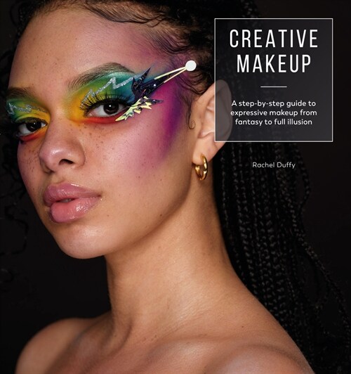 Creative Makeup : A step-by-step guide to expressive makeup from fantasy to full illusion (Paperback)