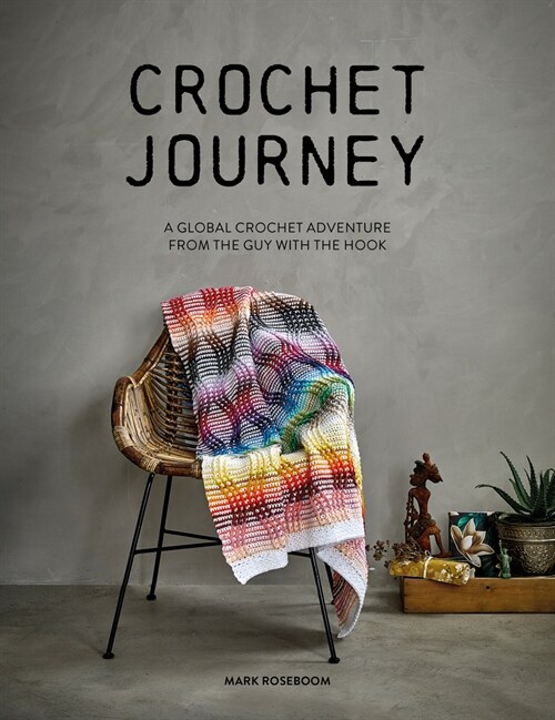 Crochet Journey : A Global Crochet Adventure from the Guy with the Hook (Paperback)