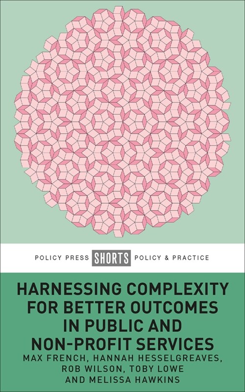 Harnessing Complexity for Better Outcomes in Public and Non-Profit Services (Paperback)