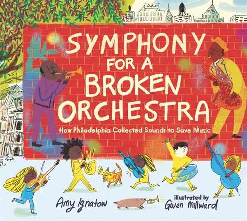 Symphony for a Broken Orchestra: How Philadelphia Collected Sounds to Save Music (Hardcover)