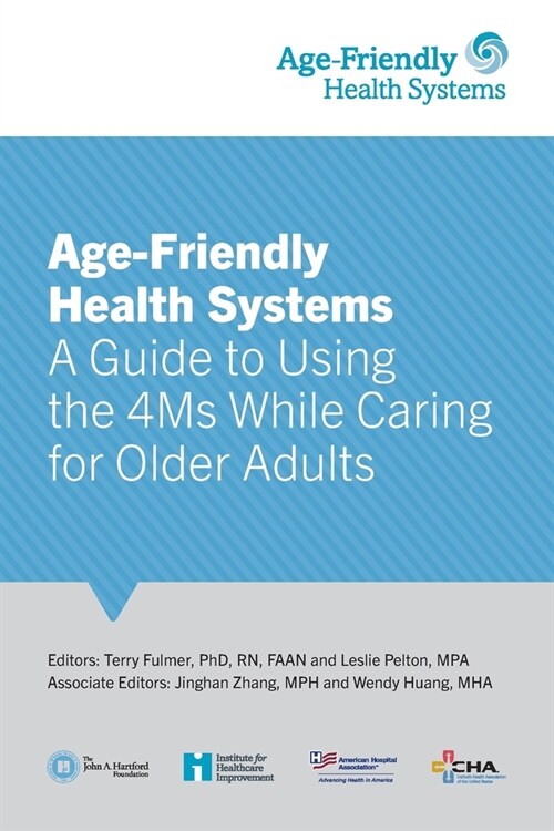 Age-Friendly Health Systems: A Guide to Using the 4Ms While Caring for Older Adults (Paperback)