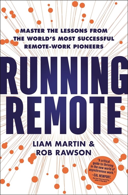 Running Remote: Master the Lessons from the Worlds Most Successful Remote-Work Pioneers (Hardcover)