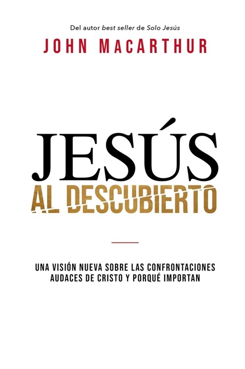 Jes? Al Descubierto: Una Visi? Nueva Sobre Las Confrontaciones Audaces de Cristo Y Por Qu?Importan (Paperback)