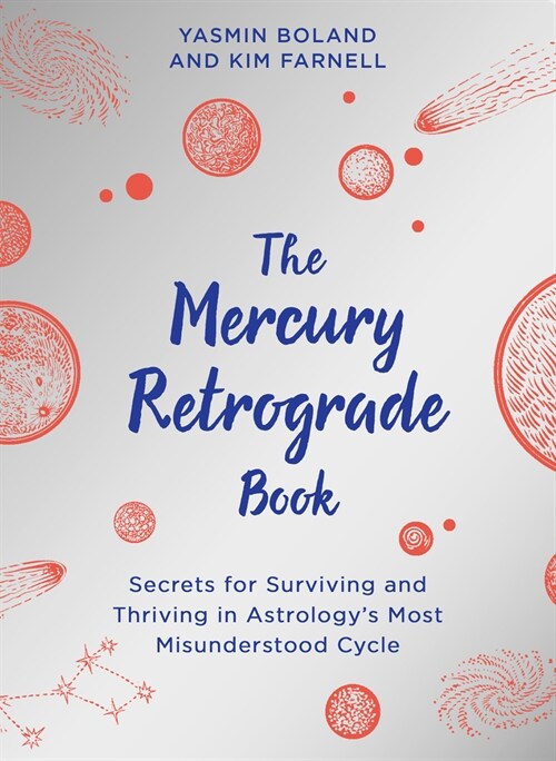 The Mercury Retrograde Book: Secrets for Surviving and Thriving in Astrologys Most Misunderstood Cycle (Paperback)