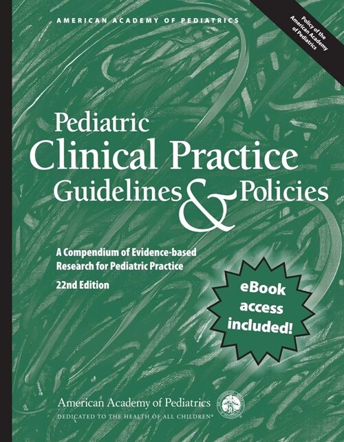 Pediatric Clinical Practice Guidelines & Policies: A Compendium of Evidence-Based Research for Pediatric Practice (Paperback, 22, Twenty Second)