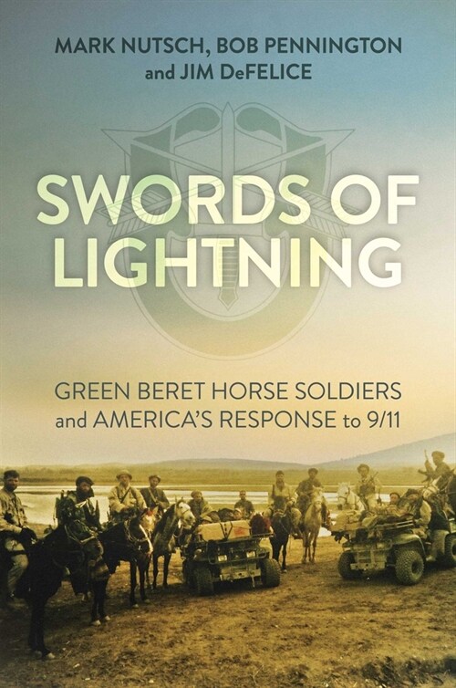 Swords of Lightning: Green Beret Horse Soldiers and Americas Response to 9/11 (Hardcover)
