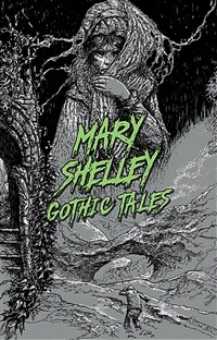 Mary Shelley: Gothic Tales (Paperback)