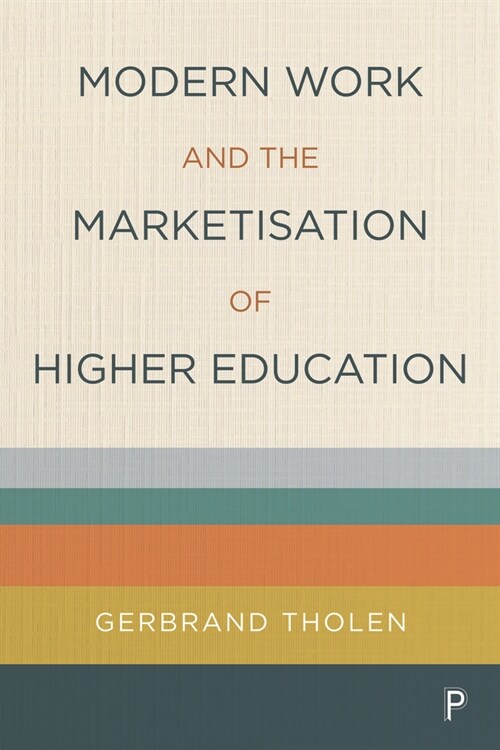 Modern Work and the Marketisation of Higher Education (Paperback)