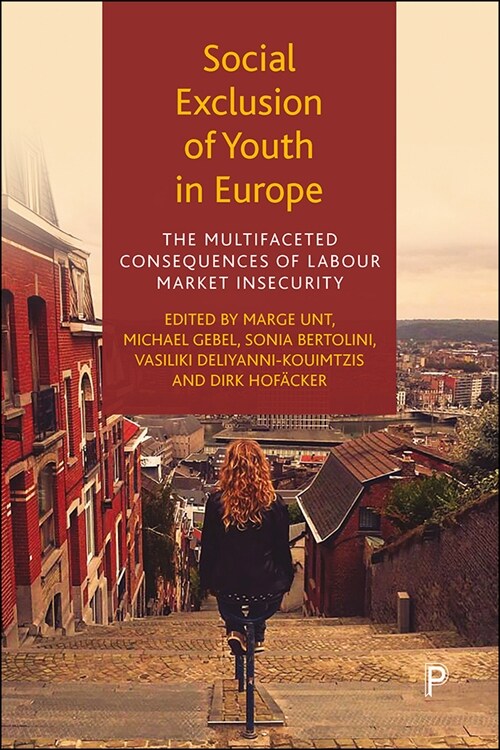 Social Exclusion of Youth in Europe : The Multifaceted Consequences of Labour Market Insecurity (Paperback)