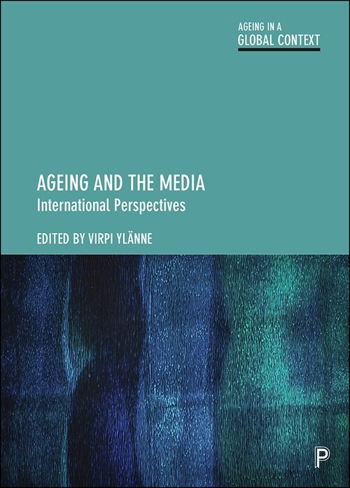 Ageing and the Media : International Perspectives (Hardcover)