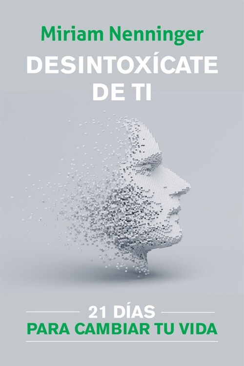 Desintox?ate de Ti: 21 D?s Para Transformar Tu Presente / Your Inner-Self Deto X: 21 Days to a New You (Paperback)