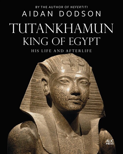 Tutankhamun, King of Egypt: His Life and Afterlife (Hardcover)