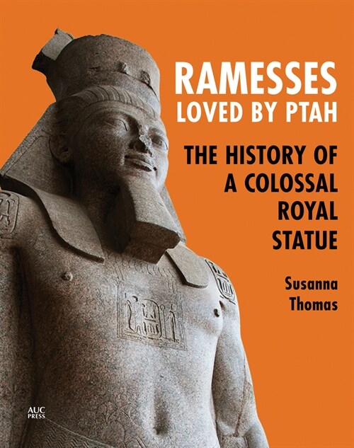 Ramesses, Loved by Ptah: The History of a Colossal Royal Statue (Paperback)