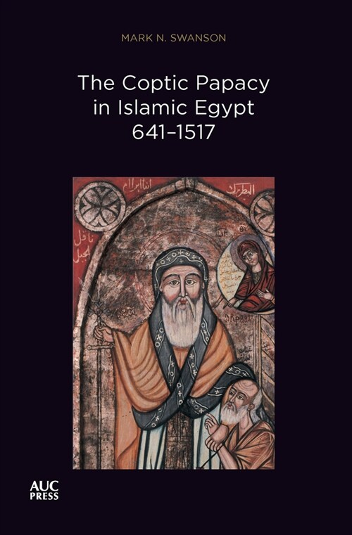 The Coptic Papacy in Islamic Egypt, 641-1517 (Paperback)