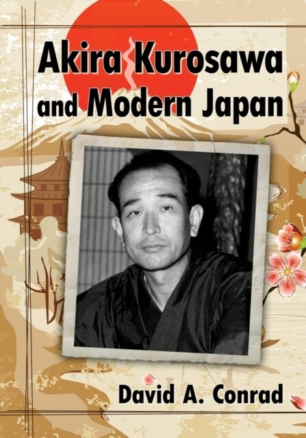 Akira Kurosawa and Modern Japan (Paperback)