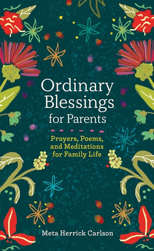 Ordinary Blessings for Parents: Prayers, Poems, and Meditations for Family Life (Hardcover)