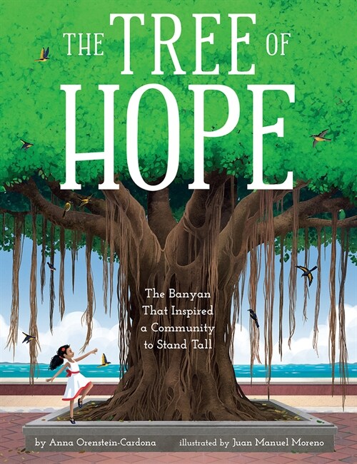 The Tree of Hope: The Miraculous Rescue of Puerto Ricos Beloved Banyan (Hardcover)