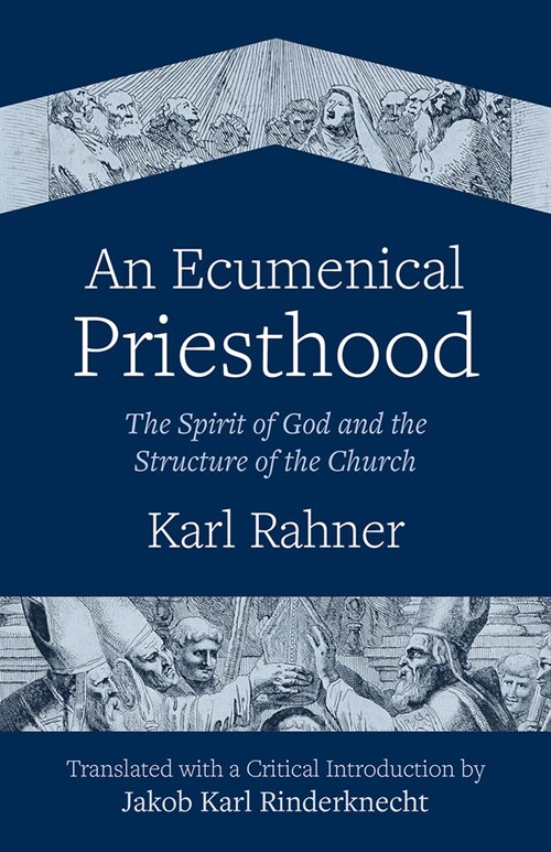 An Ecumenical Priesthood: The Spirit of God and the Structure of the Church (Paperback)
