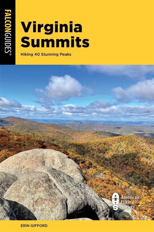 Virginia Summits: 40 Best Mountain Hikes from the Shenandoah Valley to Southwest Virginia (Paperback)