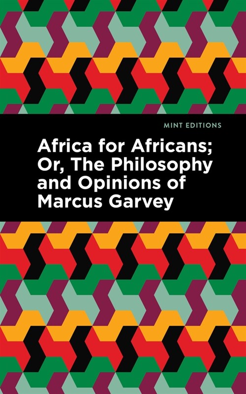 Africa for Africans: Or, the Philosophy and Opinions of Marcus Garvey (Paperback)