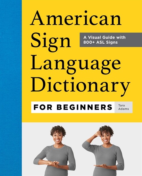 American Sign Language Dictionary for Beginners: A Visual Guide with 800+ ASL Signs (Hardcover)