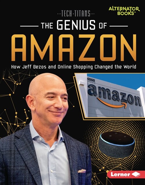 The Genius of Amazon: How Jeff Bezos and Online Shopping Changed the World (Library Binding)