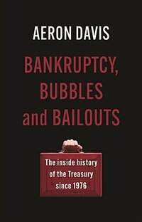 Bankruptcy, bubbles and bailouts : the inside history of the Treasury since 1976
