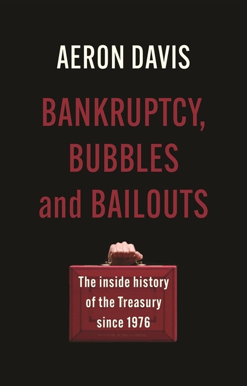 Bankruptcy, Bubbles and Bailouts : The Inside History of the Treasury Since 1976 (Hardcover)